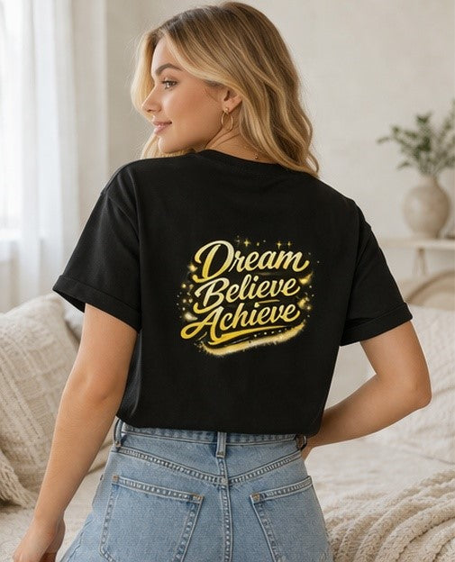 Dream Believe Achieve T Shirt